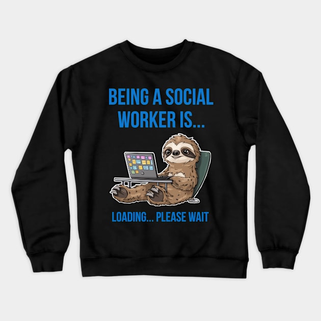 Funny sloth : Being a social worker Crewneck Sweatshirt by Qrstore